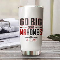 Go Big Or Go Mahomes Tumbler - Christmas Gift