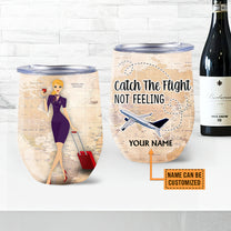 Personalized Flight Attendant Catch The Flight Not Feeling Wine Tumbler