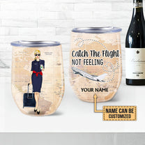 Personalized Flight Attendant Catch The Flight Not Feeling Wine Tumbler