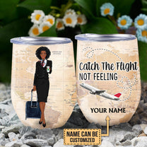 Personalized Flight Attendant Catch The Flight Not Feeling Wine Tumbler