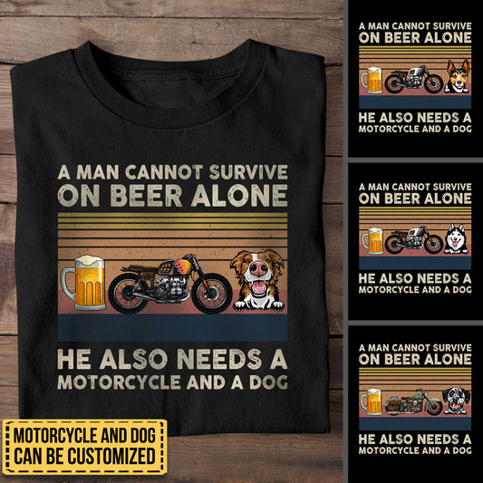 Personalized A Man Cannot Survive On Beer Alone He Also Needs A Motorcycle And A Dog Shirt