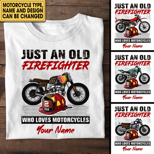 Personalized Just An Old Firefighter Who Loves Motorcycles Shirt