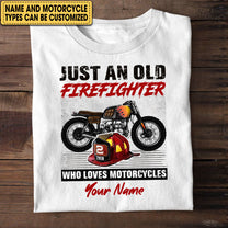 Personalized Just An Old Firefighter Who Loves Motorcycles Shirt