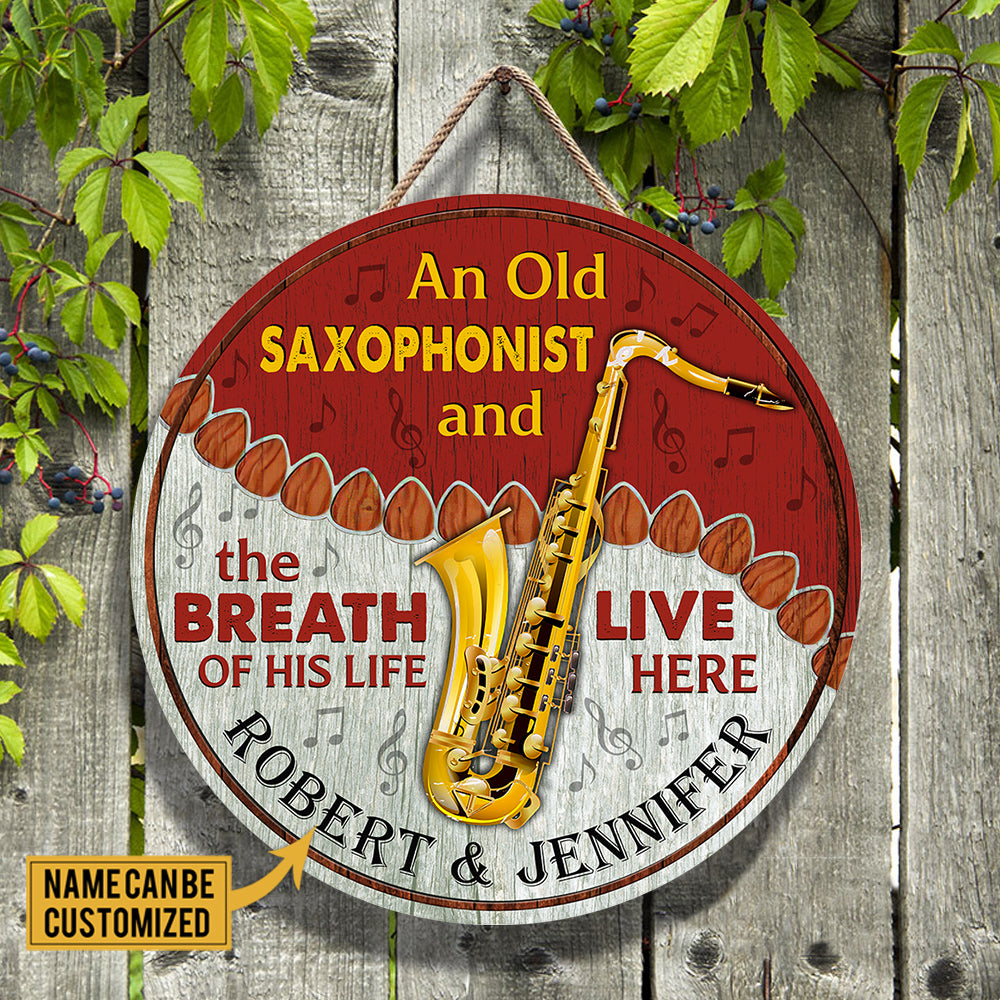 Personalized An Old Saxophonist And His Breath Of His Life Live Here Wood Round Sign