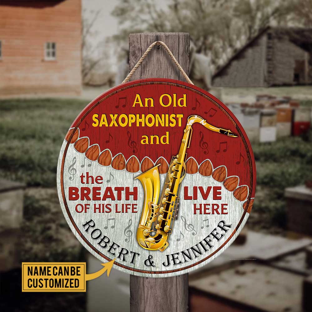 Personalized An Old Saxophonist And His Breath Of His Life Live Here Wood Round Sign