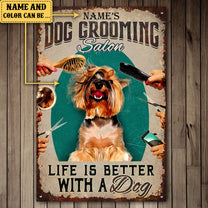 Personalized Dog Grooming Salon Life Is Better With A Dog Metal Sign