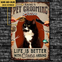 Personalized Pet Grooming Salon Life Is Better With Cats Around Metal Sign