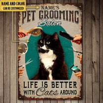 Personalized Pet Grooming Salon Life Is Better With Cats Around Metal Sign