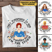 I Am The Storm - Personalized Nurse Shirt