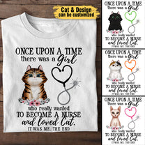 Once Upon A Time There Was A Girl Who Really Wanted To Become A Nurse And Loved Cats - Personalized Shirt