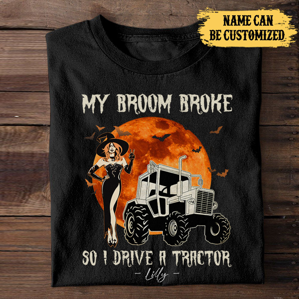 Personalized My Broom Broke So Now I Drive A Tractor Shirt