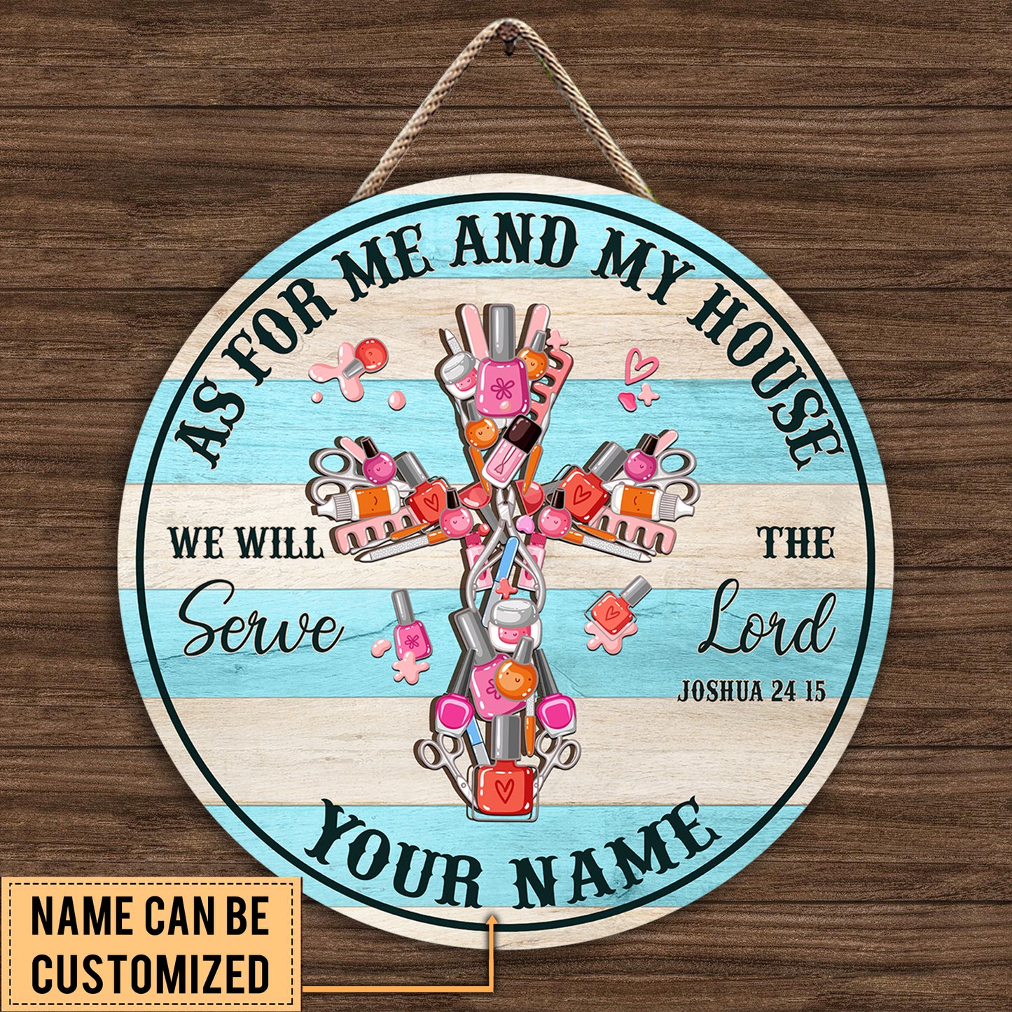 Personalized As For Me And My House We Will Serve The Lord Nail Artist Wood Round Sign