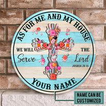 Personalized As For Me And My House We Will Serve The Lord Nail Artist Wood Round Sign