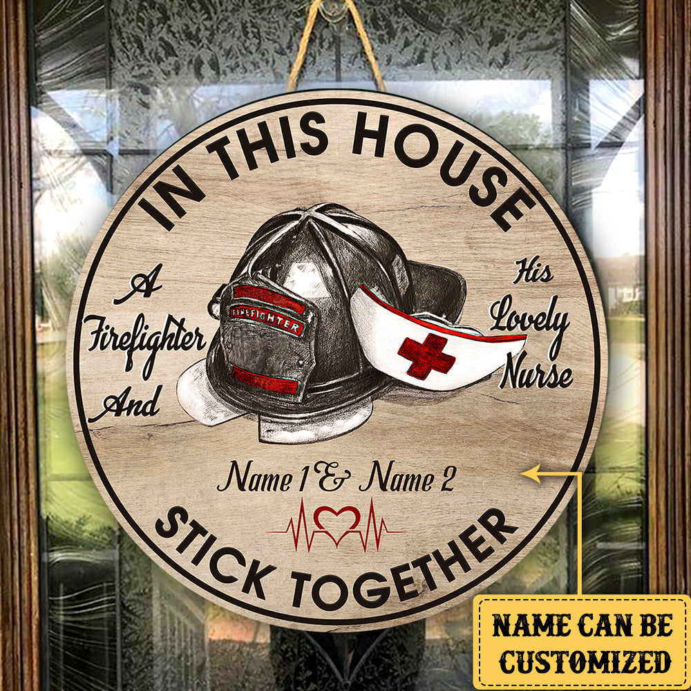 Personalized In This House A Firefighter And His Lovely Nurse Stick Together Wood Round Sign