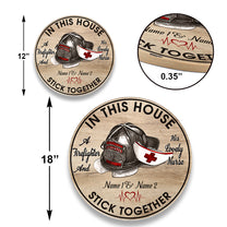 Personalized In This House A Firefighter And His Lovely Nurse Stick Together Wood Round Sign