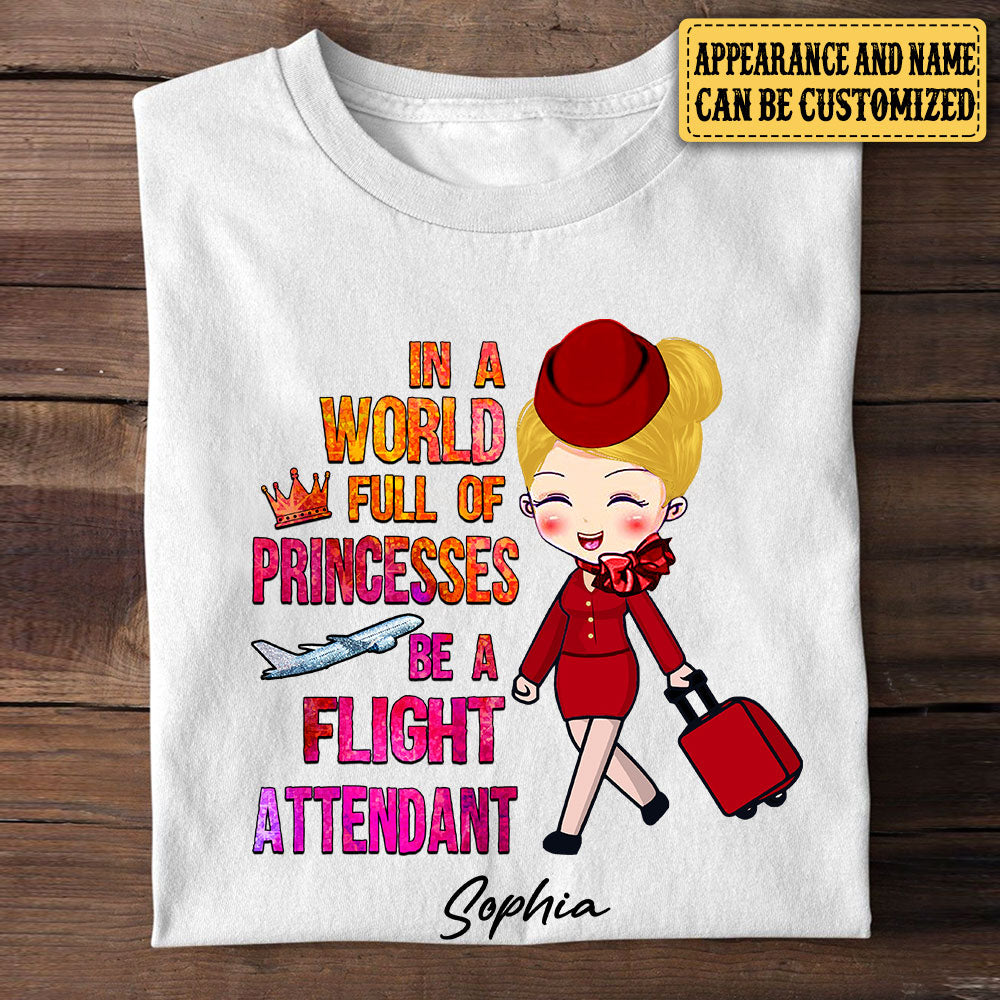 Personalized In A World Full Of Princesses Be A Flight Attendant Shirt