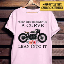 Personalized When Life Throws You A Curve Lean Into It Motorcycle Shirt