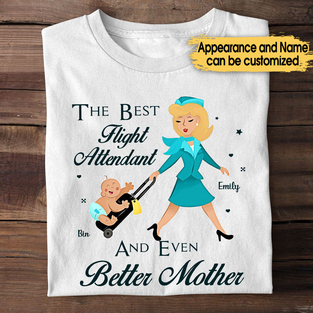 The Best Flight Attendant And Even Better Mother - Personalized Flight Attendant Shirt