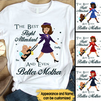 The Best Flight Attendant And Even Better Mother - Personalized Flight Attendant Shirt