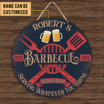 Personalized Barbecue Serve Whatever You Bring Wood Round Sign