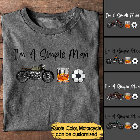 I'm A Simple Man Like Motorcycles, Whisky And Soccer - Personalized Shirt