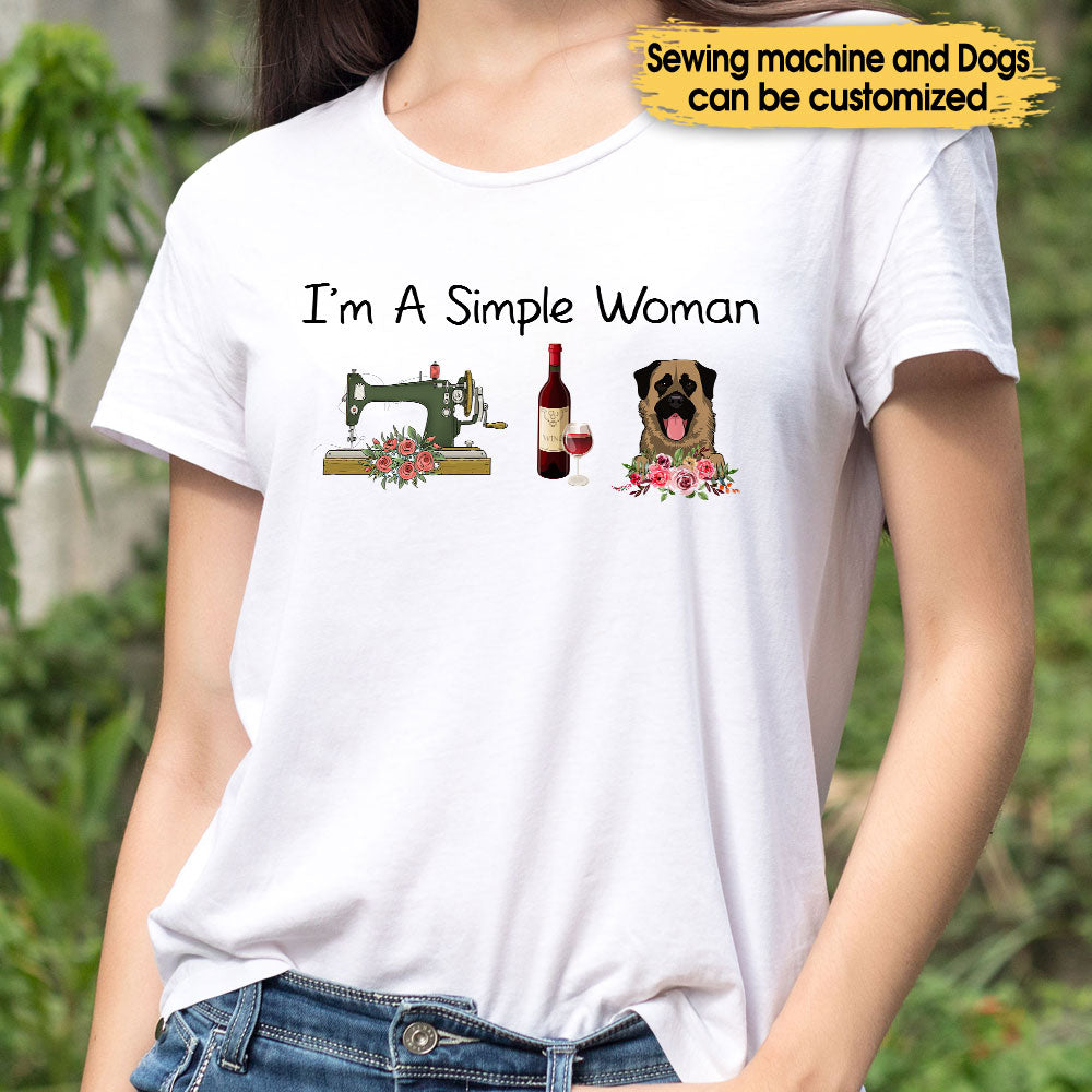 I'm A Simple Woman Like Sewing, Wine And Dogs - Personalized Shirt