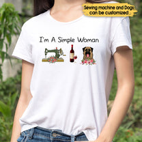 I'm A Simple Woman Like Sewing, Wine And Dogs - Personalized Shirt