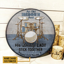 Personalized An Old Drummer And His Lovely Lady Stick Together Wood Round Sign