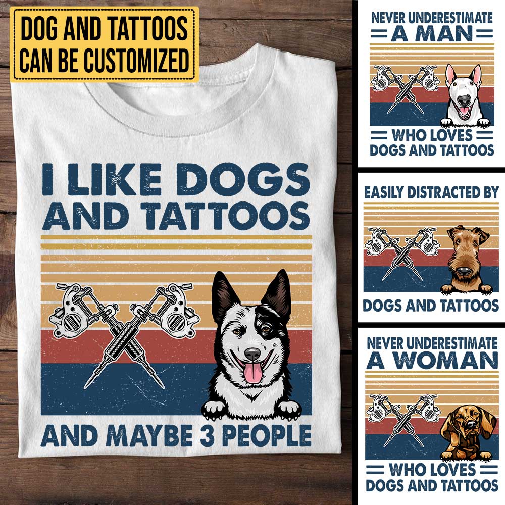 I Like Dogs And Tattoos - Personalized Shirt