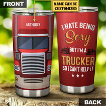Personalized I Hate Being Sexy But I'm A Truck Driver So I Can't Help It Tumbler