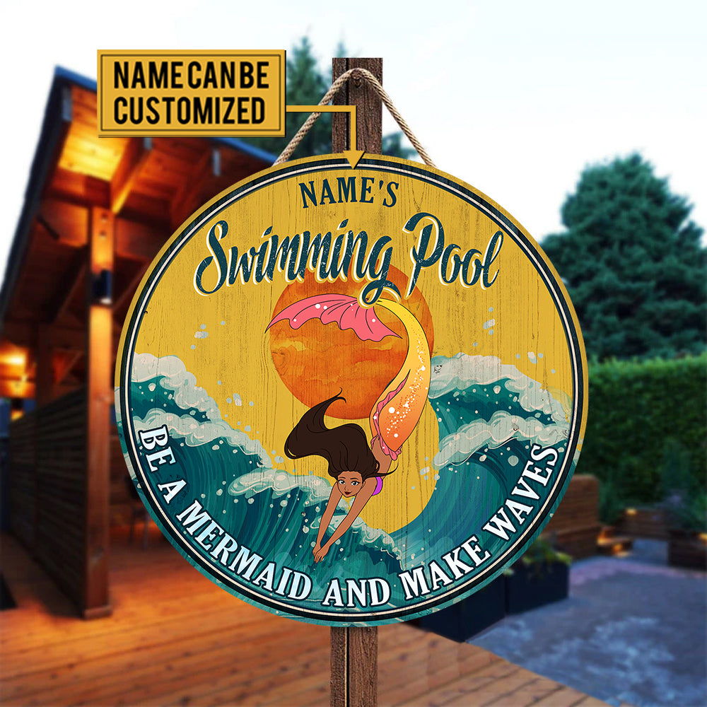 Personalized Swimming Pool Be A Mermaid And Make Waves Wood Round Sign