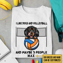 Personalized I Like Dogs And Volleyball And Maybe 3 People Shirt