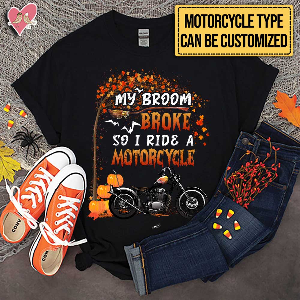 Personalized My Broom Broke So Now I Ride A Motorcycle Halloween Shirt