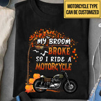 Personalized My Broom Broke So Now I Ride A Motorcycle Halloween Shirt