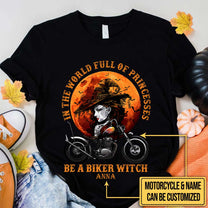 Personalized In A World Full Of Princesses Be A Biker Witch Halloween Shirt