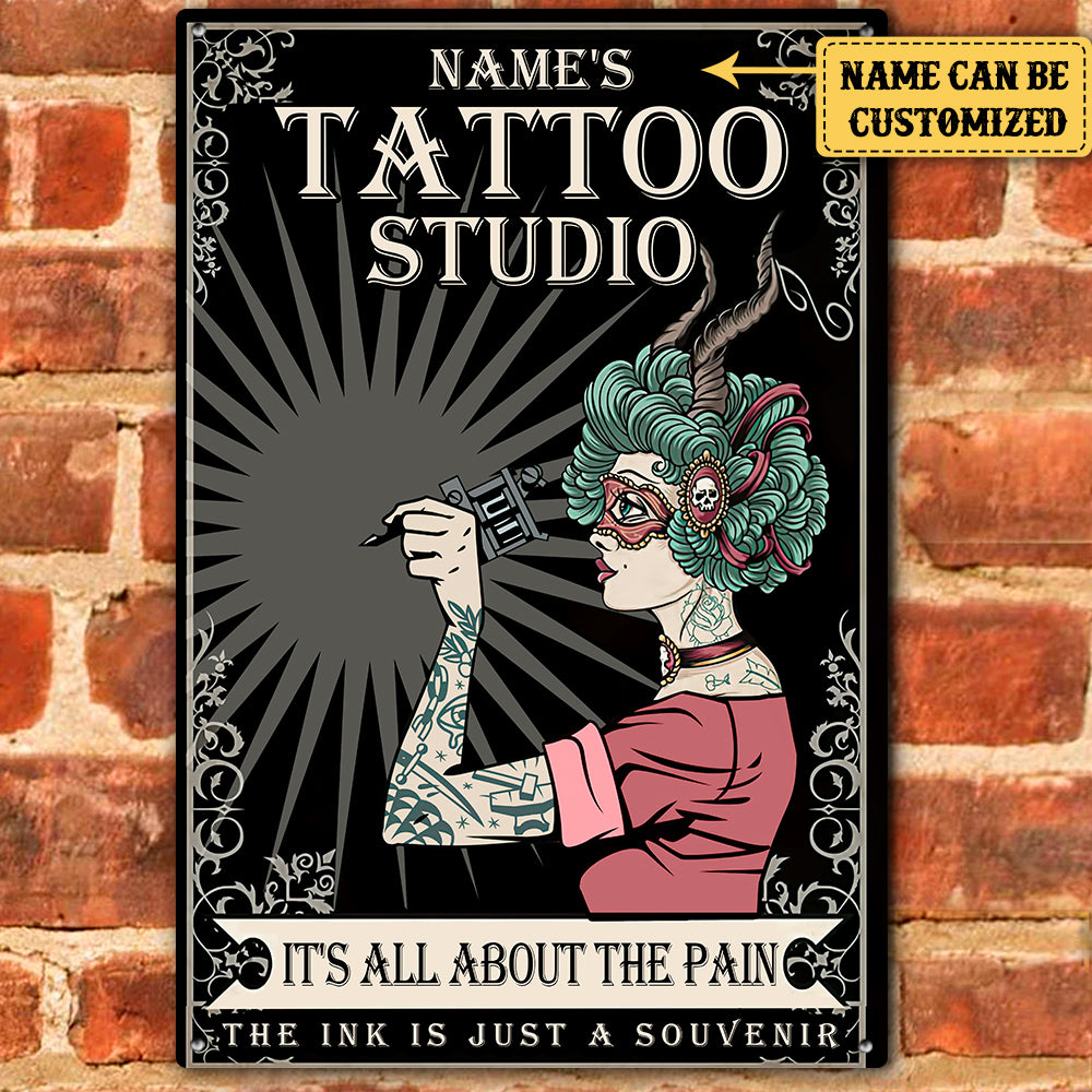 Personalized Tattoo Studio It's All About The Pain The Ink Is Just A Souvenir Metal Sign