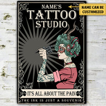 Personalized Tattoo Studio It's All About The Pain The Ink Is Just A Souvenir Metal Sign